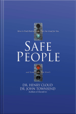Safe People: How To Find Relationships That Are Good For You And Avoid Those That Arent [abridged]