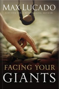 Facing Your Giants: The God Who Made A Miracle Out Of David Stands Ready To Make One Out Of You [abridged]