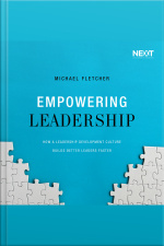 Empowering Leadership: How A Leadership Development Culture Builds Better Leaders Faster