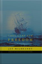 They Came For Freedom: The Forgotten, Epic Adventure Of The Pilgrims