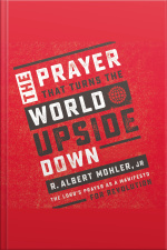 The Prayer That Turns The World Upside Down: The Lords Prayer As A Manifesto For Revolution