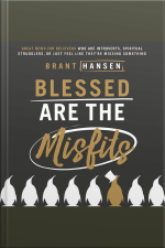 Blessed Are The Misfits: Great News For Believers Who Are Introverts, Spiritual Strugglers, Or Just Feel Like Theyre Missing Something
