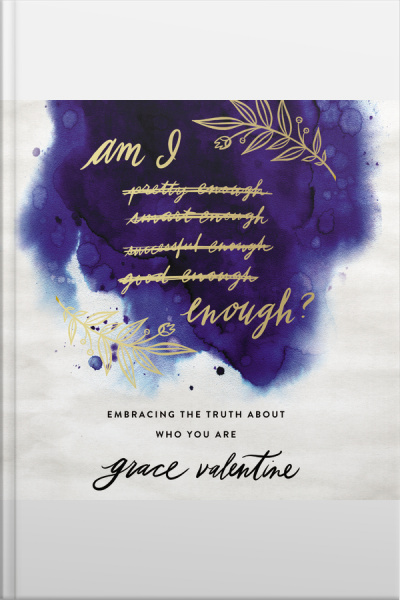 Am I Enough?: Embracing The Truth About Who You Are