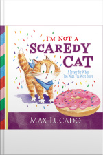 Im Not A Scaredy Cat: A Prayer For When You Wish You Were Brave