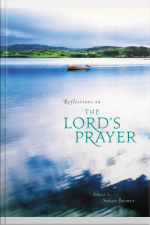 Reflections On The Lords Prayer