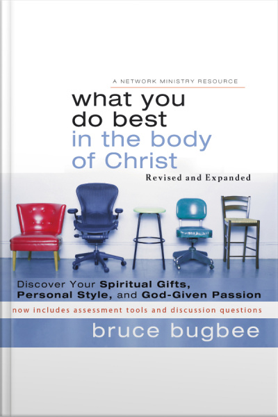 What You Do Best In The Body Of Christ: Discover Your Spiritual Gifts, Personal Style, And God-given Passion