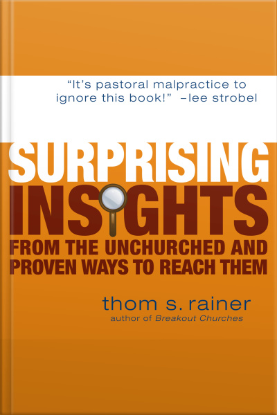 Surprising Insights From The Unchurched And Proven Ways To Reach Them