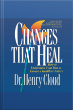 Changes That Heal: The Four Shifts That Make Everything Better…and That Everyone Can Do [abridged]