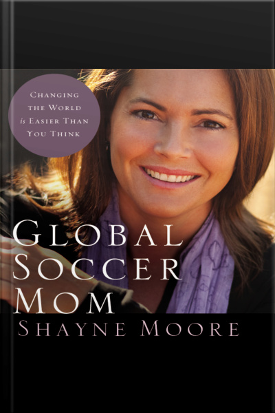 Global Soccer Mom: Changing The World Is Easier Than You Think