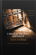 I Stand At The Door And Knock: Meditations By The Author Of The Hiding Place