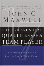The 17 Essential Qualities Of A Team Player: Becoming The Kind Of Person Every Team Wants [abridged]