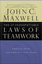 The 17 Indisputable Laws Of Teamwork: Embrace Them And Empower Your Team [abridged]