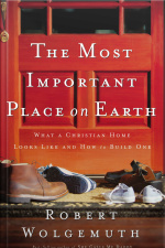The Most Important Place On Earth: What A Christian Home Looks Like And How To Build One [abridged]