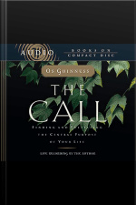 The Call: Finding And Fulfilling The Central Purpose Of Your Life [abridged]