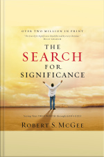 The Search For Significance: Seeing Your True Worth Through Gods Eyes [abridged]