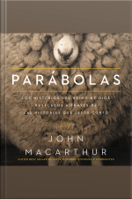 Parábolas: Los Misterios Del Reino De Dios Revelados A Través De Las Historias Que Jesús Contó