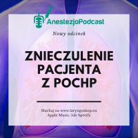Odcinek 47 - Znieczulenie pacjenta z POChP