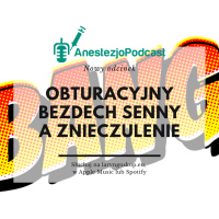 Odcinek 79 - Czy każdy pacjent w poradni anestezjologicznej powinien być oceniony wg kwestionariusza STOP-BANG?