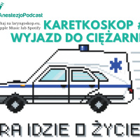 Odcinek 71 - Karetkoskop #1: Jedziemy do ciężarnej!