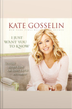 I Just Want You To Know: Letters To My Kids On Love, Faith, And Family