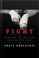 Fight: Winning The Battles That Matter Most