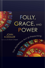 Folly, Grace, And Power: The Mysterious Act Of Preaching