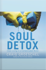 Soul Detox: Clean Living In A Contaminated World