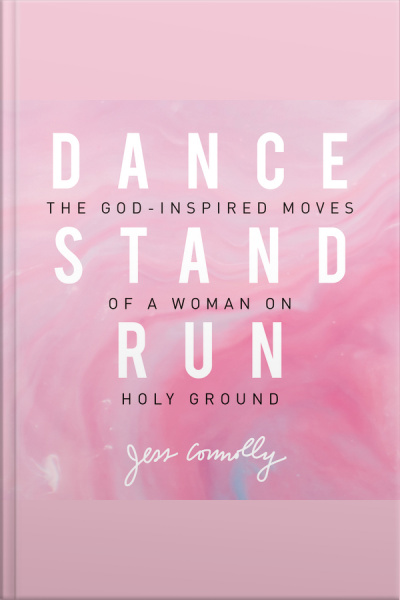 Dance, Stand, Run: The God-inspired Moves Of A Woman On Holy Ground