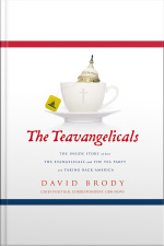 The Teavangelicals: The Inside Story Of How The Evangelicals And The Tea Party Are Taking Back America