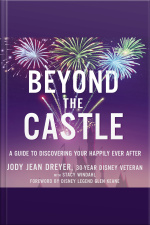 Beyond The Castle: A Guide To Discovering Your Happily Ever After