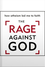 The Rage Against God: How Atheism Led Me To Faith