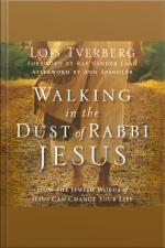 Walking In The Dust Of Rabbi Jesus: How The Jewish Words Of Jesus Can Change Your Life