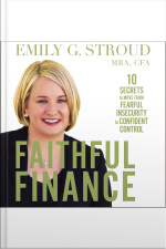 Faithful Finance: 10 Secrets To Move From Fearful Insecurity To Confident Control