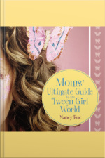 Moms Ultimate Guide To The Tween Girl World