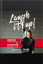 Laugh It Up!: Embrace Freedom And Experience Defiant Joy