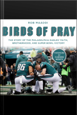 Birds Of Pray: The Story Of The Philadelphia Eagles’ Faith, Brotherhood, And Super Bowl Victory