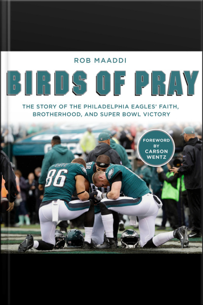 Birds Of Pray: The Story Of The Philadelphia Eagles’ Faith, Brotherhood, And Super Bowl Victory