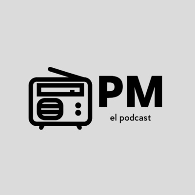 Pm El Podcast