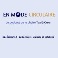 [EN MODE CIRCULAIRE] S2, Épisode 2 - La teinture : impacts et solutions 