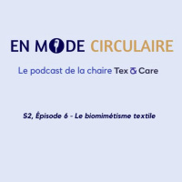 [EN MODE CIRCULAIRE] S2, Épisode 6 - Le biomimétisme textile