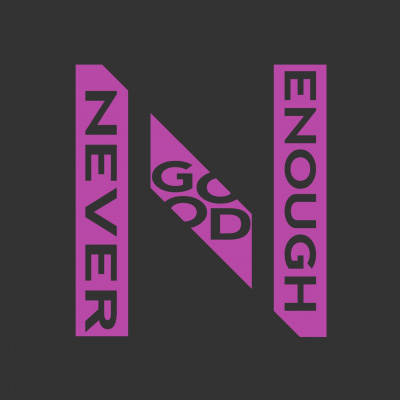 Never Good Enough