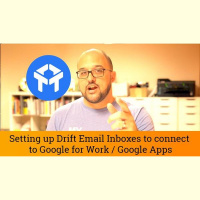 Drift Tutorial: Setting up Drift Inboxes to work with Google for Work /...