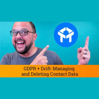 Drift Chat Tutorial: GDPR + Drift: Managing and Deleting Contact Data