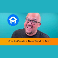 Drift Chat Tutorial: How to Create a New Field in Drift