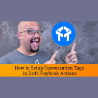 Drift Chat Tutorial: How to Set Up Conversation Tags in your Drift Playbooks