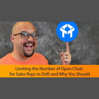 Limiting the Number of Open Live Chats for Sales Reps in Drift and Why You...