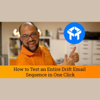 Drift Tutorial: How to Test an Entire Drift Email Sequence in One Click