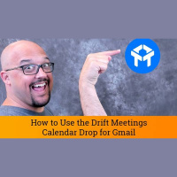 Drift Chat Tutorial: How to Use the Drift Meetings Calendar Drop for Gmail