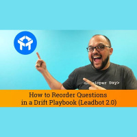 Drift Chat Tutorial: How to reorder questions in a Drift Playbook (Leadbot 2.0)