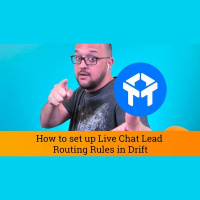 Drift Chat Tutorial: How to set up Live Chat Lead Routing Rules in Drift